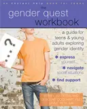 A Gender Quest munkafüzet: Nemi identitást vizsgáló tizenévesek és fiatal felnőttek útmutatója: Útmutató a nemi identitás felfedezéséhez - The Gender Quest Workbook: A Guide for Teens and Young Adults Exploring Gender Identity