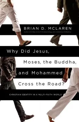 Miért ment át Jézus, Mózes, Buddha és Mohamed az úton?: Keresztény identitás egy többvallású világban - Why Did Jesus, Moses, the Buddha, and Mohammed Cross the Road?: Christian Identity in a Multi-Faith World