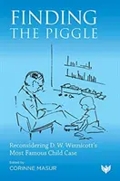 A malacka megtalálása: D. W. Winnicott leghíresebb gyermekes esetének újragondolása - Finding the Piggle: Reconsidering D. W. Winnicott's Most Famous Child Case