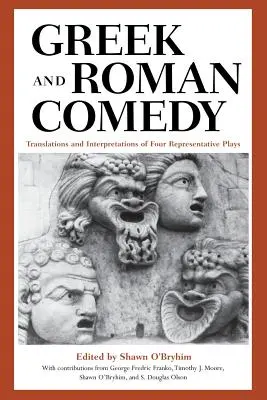 Görög és római komédia: Négy reprezentatív színdarab fordítása és értelmezései - Greek and Roman Comedy: Translations and Interpretations of Four Representative Plays