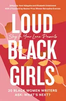 Hlasité černošky - 20 černošských spisovatelek se ptá: Co dál? - Loud Black Girls - 20 Black Women Writers Ask: What's Next?