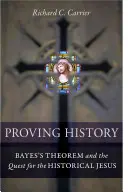 A történelem bizonyítása: Bayes tétele és a történeti Jézus keresése - Proving History: Bayes's Theorem and the Quest for the Historical Jesus