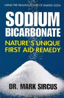 Nátrium-bikarbonát: A természet egyedülálló elsősegély-gyógyszere - Sodium Bicarbonate: Nature's Unique First Aid Remedy