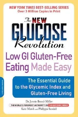 The New Glucose Revolution Low GI Gluten-Free Eating Made Easy: The Essential Guide to the Glycemic Index and Gluten-Free Living (A glikémiás index és a gluténmentes életmód alapvető útmutatója) - The New Glucose Revolution Low GI Gluten-Free Eating Made Easy: The Essential Guide to the Glycemic Index and Gluten-Free Living