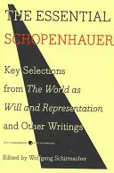 Az esszenciális Schopenhauer: A világ mint akarat és ábrázolás és más írások legfontosabb válogatása - The Essential Schopenhauer: Key Selections from the World as Will and Representation and Other Writings