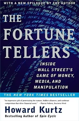 A jövendőmondók: A Wall Street pénzzel, médiával és manipulációval folytatott játékának belseje - The Fortune Tellers: Inside Wall Street's Game of Money, Media, and Manipulation