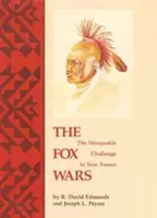 A rókaháborúk: A Mesquakie kihívása Új-Franciaországnak - The Fox Wars: The Mesquakie Challenge to New France