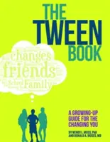 A Tween Book: A Growing-Up Guide for the Changing You (Útmutató a felnőtté váláshoz a változó önmagadhoz) - The Tween Book: A Growing-Up Guide for the Changing You