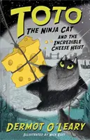 Totó, a nindzsa macska és a hihetetlen sajtrablás - 2. könyv - Toto the Ninja Cat and the Incredible Cheese Heist - Book 2