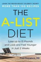 Az A-listás diéta: Lose Up to 15 Pounds and Look and Feel Younger in Just 2 Weeks (Fogyjon akár 15 kilót, és nézzen ki és érezze magát fiatalabbnak mindössze 2 hét alatt) - The A-List Diet: Lose Up to 15 Pounds and Look and Feel Younger in Just 2 Weeks