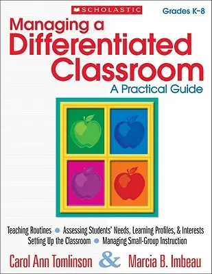 A differenciált osztályterem vezetése, K-8. osztály: Gyakorlati útmutató - Managing a Differentiated Classroom, Grades K-8: A Practical Guide