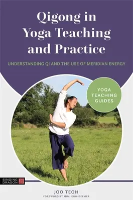 Qigong a jógaoktatásban és -gyakorlatban: A Qi megértése és a meridián energia használata - Qigong in Yoga Teaching and Practice: Understanding Qi and the Use of Meridian Energy