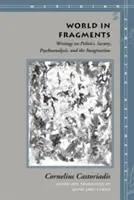 Világ töredékekben: Írások politikáról, társadalomról, pszichoanalízisről és képzeletről - World in Fragments: Writings on Politics, Society, Psychoanalysis, and the Imagination