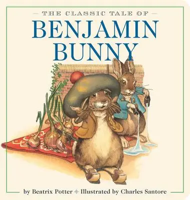 The Classic Tale of Benjamin Bunny Oversized Padded Board Book: The Classic Edition by #1 New York Times Bestseller Illustrator - The Classic Tale of Benjamin Bunny Oversized Padded Board Book: The Classic Edition by #1 New York Times Bestselling Illustrator