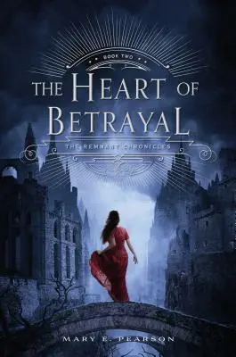 Az árulás szíve: The Remnant Chronicles, második könyv - The Heart of Betrayal: The Remnant Chronicles, Book Two