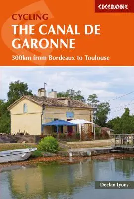 Kerékpározás a Canal de la Garonne-on: 300 km Bordeaux-tól Toulouse-ig - Cycling the Canal de la Garonne: 300km from Bordeaux to Toulouse