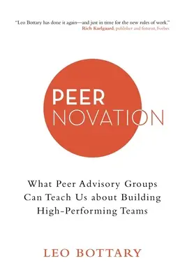 Peernovation: Mit taníthatnak nekünk a kortárs tanácsadó csoportok a nagy teljesítményű csapatok felépítéséről - Peernovation: What Peer Advisory Groups Can Teach Us About Building High-Performing Teams