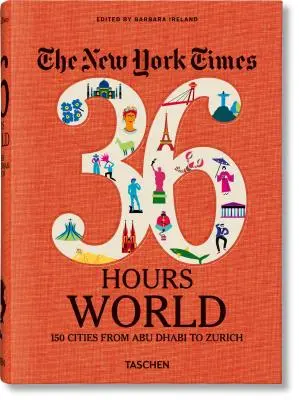 A New York Times 36 órája. Világ. 150 város Abu Dhabitól Zürichig - The New York Times 36 Hours. World. 150 Cities from Abu Dhabi to Zurich