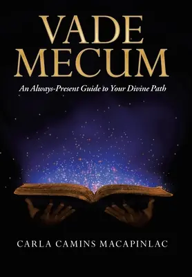 Vade Mecum: Egy mindig jelenlévő útmutató az isteni útra - Vade Mecum: An Always-Present Guide to Your Divine Path