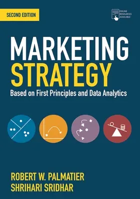 Marketingstratégia: Az első elvek és az adatelemzés alapján - Marketing Strategy: Based on First Principles and Data Analytics