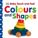 Baby Touch and Feel Colours and Shapes (Színek és formák) - Baby Touch and Feel Colours and Shapes