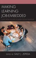 A tanulás munkahelyi beágyazottsága: esetek az oktatásirányítás területéről - Making Learning Job-Embedded: Cases from the Field of Instructional Leadership
