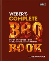 Weber's Complete BBQ Book - Lépésről-lépésre tanácsok és több mint 150 finom grillrecept - Weber's Complete BBQ Book - Step-by-step advice and over 150 delicious barbecue recipes