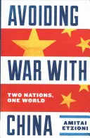 A háború elkerülése Kínával: Két nemzet, egy világ - Avoiding War with China: Two Nations, One World