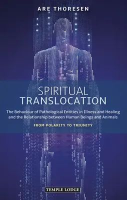 Szellemi áthelyezés: A kóros entitások viselkedése a betegségben és a gyógyulásban, valamint az ember és az állatok viszonya: F - Spiritual Translocation: The Behaviour of Pathological Entities in Illness and Healing and the Relationship Between Human Beings and Animals: F