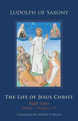 Jézus Krisztus élete, 283: Második rész, 1. kötet, 1-57. fejezetek - The Life of Jesus Christ, 283: Part Two, Volume 1, Chapters 1-57