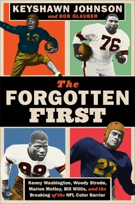 The Forgotten First: Kenny Washington, Woody Strode, Marion Motley, Bill Willis és az NFL színkorlátjának áttörése - The Forgotten First: Kenny Washington, Woody Strode, Marion Motley, Bill Willis, and the Breaking of the NFL Color Barrier