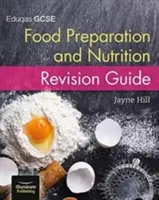 Eduqas GCSE Food Preparation and Nutrition: Food Foods Foods: Revision Guide: Revision Guide - Eduqas GCSE Food Preparation and Nutrition: Revision Guide