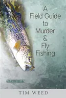 Terénní průvodce vraždou a muškařením: příběhy - A Field Guide to Murder & Fly Fishing: Stories