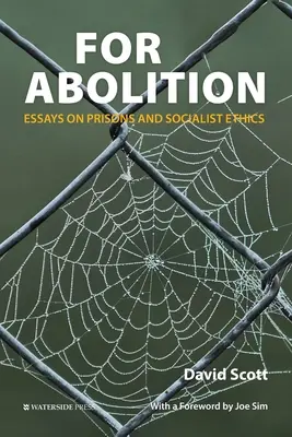 Az abolicióért: Esszék a börtönökről és a szocialista etikáról - For Abolition: Essays on Prisons and Socialist Ethics