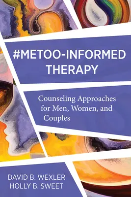 Metoo-informált terápia: Tanácsadási megközelítések férfiak, nők és párok számára - Metoo-Informed Therapy: Counseling Approaches for Men, Women, and Couples