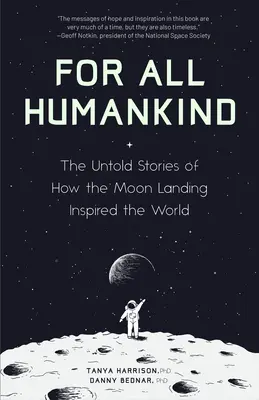 Az egész emberiségért: The Untold Stories of How the Moon Landing Inspired the World (for Fans of Lost Moon, Apollo, Moon Shot, or Landing Ea - For All Humankind: The Untold Stories of How the Moon Landing Inspired the World (for Fans of Lost Moon, Apollo, Moon Shot, or Landing Ea