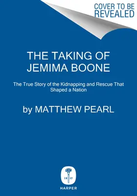 Jemima Boone elrablása: Gyarmati telepesek, törzsi nemzetek és az Amerikát formáló emberrablás - The Taking of Jemima Boone: Colonial Settlers, Tribal Nations, and the Kidnap That Shaped America