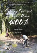 A saját erdőben való elindulás - Getting Started in Your Own Wood