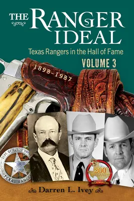 A Ranger-ideál 3. kötet: Texas Rangers a Hírességek Csarnokában, 1898-1987 - The Ranger Ideal Volume 3: Texas Rangers in the Hall of Fame, 1898-1987