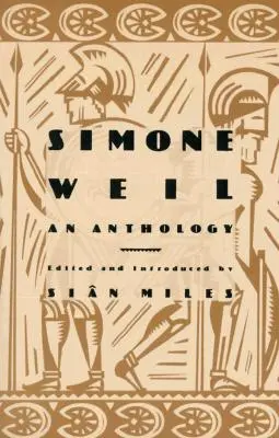 Simone Weil: Egy antológia - Simone Weil: An Anthology