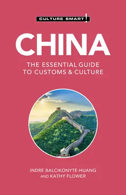 Kína - Culture Smart!, 113: A vámok és a kultúra alapvető útmutatója - China - Culture Smart!, 113: The Essential Guide to Customs & Culture