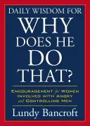 Napi bölcsesség a Miért csinálja ezt? Bátorítás a dühös és irányító férfiakkal kapcsolatban álló nőknek - Daily Wisdom for Why Does He Do That?: Encouragement for Women Involved with Angry and Controlling Men