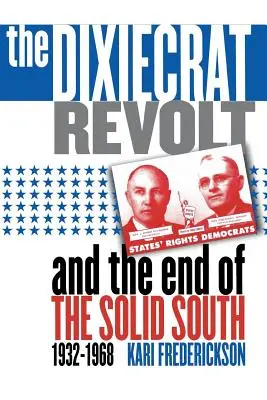 A dixiekrata lázadás és a szilárd Dél vége, 1932-1968 - Dixiecrat Revolt and the End of the Solid South, 1932-1968