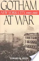 Gotham a háborúban: New York City, 1860-1865 - Gotham at War: New York City, 1860-1865