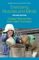 Az izmok és az elmék gyakorlása, második kiadás: A szabadtéri játék és a korai évek tanterve - Exercising Muscles and Minds, Second Edition: Outdoor Play and the Early Years Curriculum