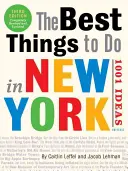 A legjobb dolgok New Yorkban: 1001 ötlet: 3. kiadás - The Best Things to Do in New York: 1001 Ideas: 3rd Edition