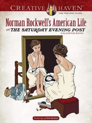 Creative Haven Norman Rockwell amerikai élete a Saturday Evening Post színezőkönyvéből - Creative Haven Norman Rockwell's American Life from the Saturday Evening Post Coloring Book