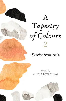 A színek faliszőnyege 2: Történetek Ázsiából - A Tapestry of Colours 2: Stories from Asia