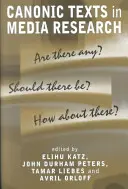 Kánoni szövegek a médiakutatásban: Are There Are There Any? Should There Be? Mit szólnál ezekhez? - Canonic Texts in Media Research: Are There Any? Should There Be? How about These?