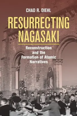 Nagaszaki feltámasztása - Resurrecting Nagasaki